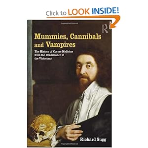 Mummies, Cannibals and Vampires - Richard Sugg 
