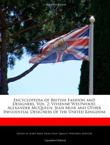 6 Degrees Books Encyclopedia of British Fashion and Designers, Vol. 2: Vivienne Westwood, Alexander McQueen, Jean Muir and Other Influential Desig ...