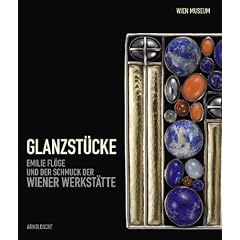Glanzst�cke: Emilie Fl�ge und der Schmuck der Wiener Werkst�tte
