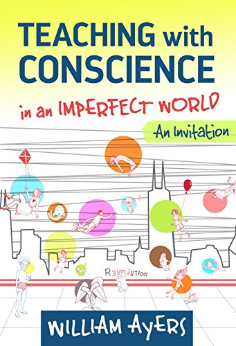Teaching with Conscience in an Imperfect World: An Invitation (Teaching for Social Justice Series)