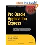 Pro Oracle Application Express (Expert's Voice in Oracle)