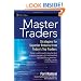 Master Traders: Strategies for Superior Returns from Todays Top Traders (Wiley Trading)