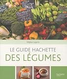 Le guide Hachette des légumes