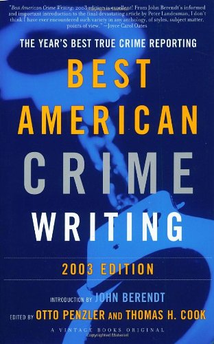 The Best American Crime Writing: 2003 Edition: The Year's Best True Crime Reporting