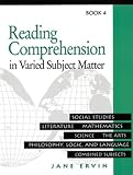 Reading Comprehenion in Varied Subject Matter: Book 4 : Social Studies, Literature, Mathematics, Sciience, The Arts, Philosophy, Logic, and Language, Combined Subjects