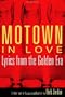 Motown in Love: Lyrics from the Golden Era