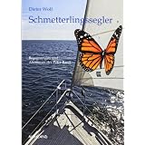 Schmetterlingssegler: Begegnungen und Abenteuer des Peter Banff. Ein Roman nicht nur f�r Seglervon "Dieter Wolf"