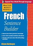 Practice Makes Perfect French Sentence Builder (Practice Makes Perfect Series)