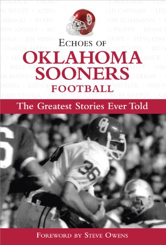 Echoes of Oklahoma Sooners Football: The Greatest Stories Ever Told (Echoes of…)