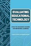 Evaluating Educational Technology: Effective Research Designs for Improving Learning