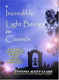 The Incredible Light Beings of the Cosmos: Are Orbs Intelligent Visitors from Another Universe?