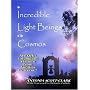 The Incredible Light Beings of the Cosmos