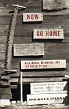 Now Go Home : Wilderness, Belonging, And The Crosscut Saw