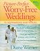 Picture-Perfect Worry-Free Weddings: 72 Destinations and Venues