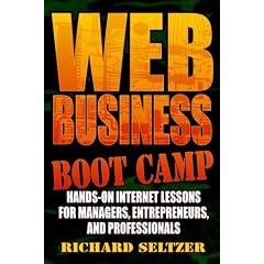 Web Business Boot Camp: Hands-on Internet Lessons for Managers, Entrepreneurs and Professionals