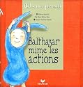 Balthazar mime les actions