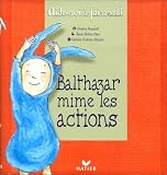 Balthazar mime les actions