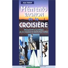 M�mento de la croisi�re : D�couverte et pratique de la croisi�re � bord d'un voilier