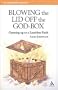 Blowing The Lid Off The God-Box: Opening Up To A Limitless Faith (Explorefaith.Org Book)