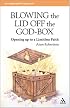 Blowing The Lid Off The God-Box: Opening Up To A Limitless Faith (Explorefaith.Org Book) (Explorefaith.Org Book)