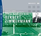 Der zw&ouml;lfte Mann von Bern - Herbert Zimmermann - CD. - Daniel Linke, Martin M. Schwarz