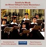 Sacred Music at the Vienna Court Chapel -- Music from the Time of Maximilian I