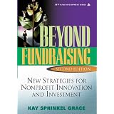 Beyond Fundraising: New Strategies for Nonprofit Innovation and Investment, 2nd Edition