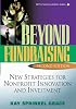 Beyond Fundraising: New Strategies for Nonprofit Innovation and Investment, 2nd Edition