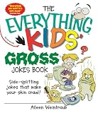 Product details for Everything Kids' Gross Jokes Book: Side-splitting Jokes That Make Your Skin Crawl! (Everything Kids Series)