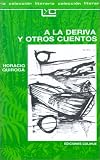 A A La Deriva y Otros Cuentos (Coleccion Literaria Lyc (Leer y Crear)