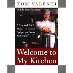 Welcome to My Kitchen: A New York Chef Shares His Robust Recipes and Secret Techniques