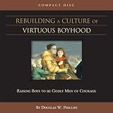 More details of book titled: Rebuilding a Culture of Virtuous Boyhood (CD) (Training Boys to Be Men of God)