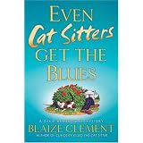 Even Cat Sitters Get the Blues (Dixie Hemingway Mysteries, No. 3)