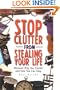 Stop Clutter from Stealing Your Life: Discover Why You Clutter and How You Can Stop