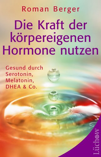 Die Kraft der k�rpereigenen Hormone nutzen
