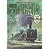 Delaware & Hudson: The History of an Important Railroad Whose Antecedent Was a Canal Network to Transport Coal