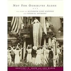 Not For Ourselves Alone: The Story of Elizabeth Cady Stanton and Susan B. Anthony