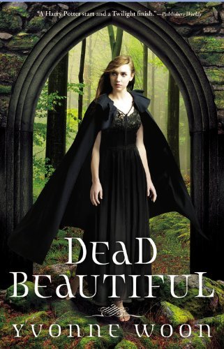 Dead Beautiful [Hardcover] [2010] (Author) Yvonne Woon