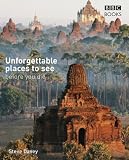 Unforgettable Places to See Before You Die (Unforgettable.. - Before You Die) - Steve Davey