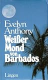 Weisser Mond von Barbados - Evelyn Anthony