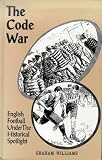The Code War: English Football Under the Historical Spotlight