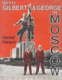With Gilbert and George in Moscow