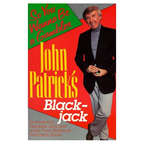 John Patricks Blackjack: So You Wanna Be a Gambler