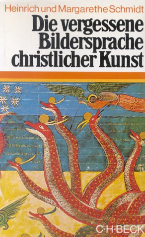 Die vergessene Bildersprache christlicher Kunst: Ein Führer zum Verständnis der Tier-, Engel- und Mariensymbolik