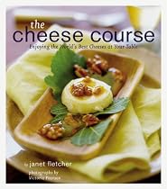 The Cheese Course: Enjoying the World's Best Cheeses at Your Table