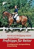 Profitips f�r Reiter. Grundlagenarbeit, Springausbildung, Dressurtraining