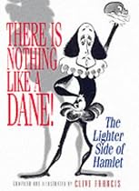 There is Nothing Like a Dane!: The Lighter Side of Hamlet
