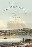 Columbia rising : civil life on the upper Hudson from the Revolution to the age of Jackson