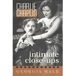 Charlie Chaplin: Intimate Close-Ups (The Scarecrow Filmmakers Series) book cover