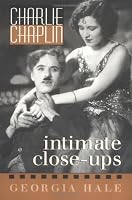 Charlie Chaplin: Intimate Close-Ups (The Scarecrow filmmakers series)